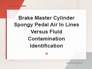 Spongy Brake Pedal: Air in Lines vs Fluid