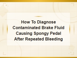 How to Diagnose Contaminated Brake Fluid Causing a Spongy Pedal